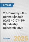 2,3-Dimethyl-1H-Benzo[E]Indole (CAS 40174-39-8) Industry Research 2025: Global and Regional Market Trends 2019-2024 and Forecast to 2029- Product Image